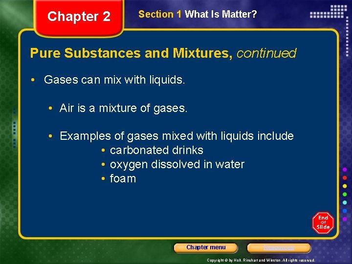 Chapter 2 Section 1 What Is Matter? Pure Substances and Mixtures, continued • Gases