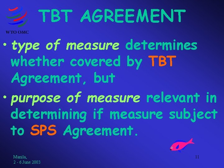 TBT AGREEMENT • type of measure determines whether covered by TBT Agreement, but •