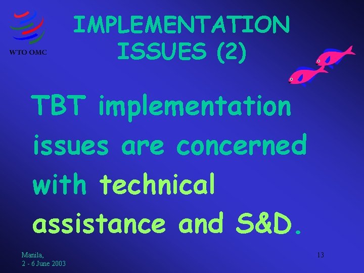 IMPLEMENTATION ISSUES (2) TBT implementation issues are concerned with technical assistance and S&D. Manila,