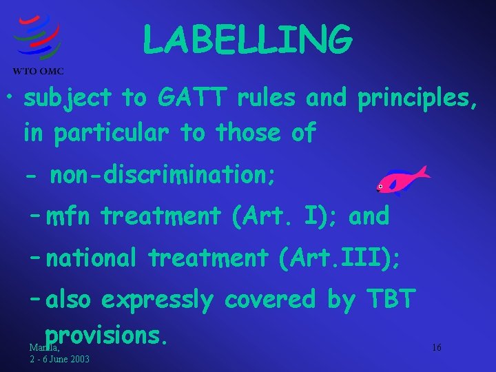 LABELLING • subject to GATT rules and principles, in particular to those of -