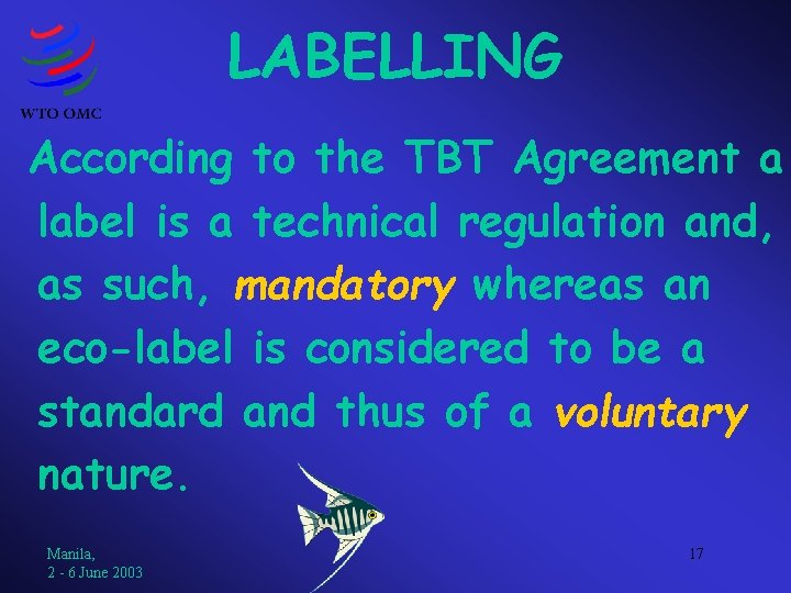 LABELLING According to the TBT Agreement a label is a technical regulation and, as