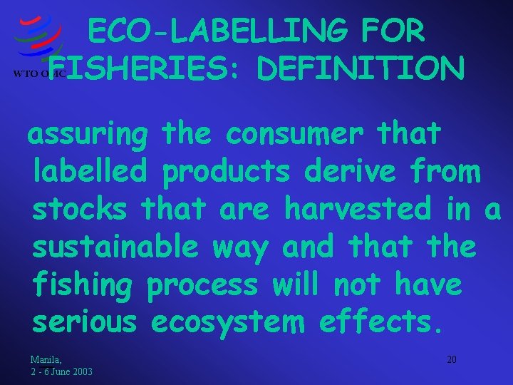 ECO-LABELLING FOR FISHERIES: DEFINITION assuring the consumer that labelled products derive from stocks that