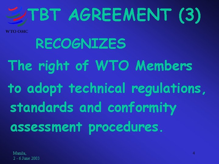 TBT AGREEMENT (3) RECOGNIZES The right of WTO Members to adopt technical regulations, standards