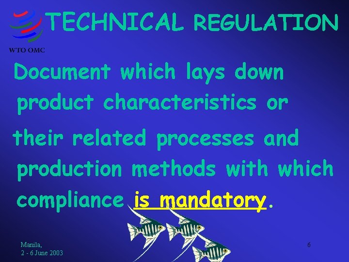TECHNICAL REGULATION Document which lays down product characteristics or their related processes and production