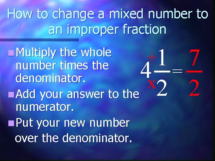 How to change a mixed number to an improper fraction n Multiply the whole