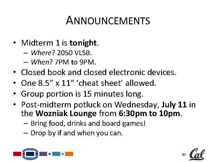ANNOUNCEMENTS • Midterm 1 is tonight. – Where? 2050 VLSB. – When? 7 PM