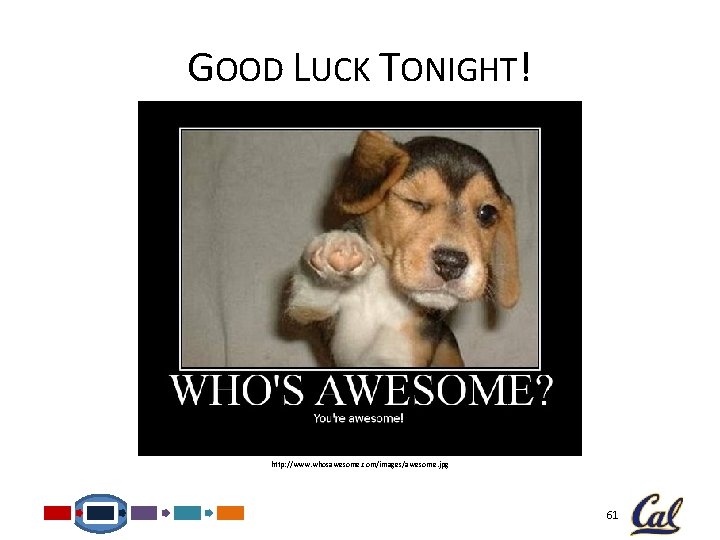 GOOD LUCK TONIGHT! http: //www. whosawesome. com/images/awesome. jpg 61 