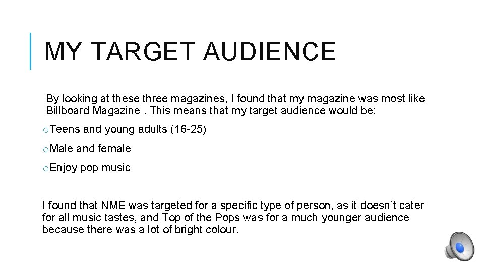 MY TARGET AUDIENCE By looking at these three magazines, I found that my magazine
