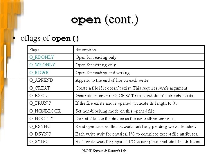 open (cont. ) • oflags of open() Flags description O_RDONLY Open for reading only