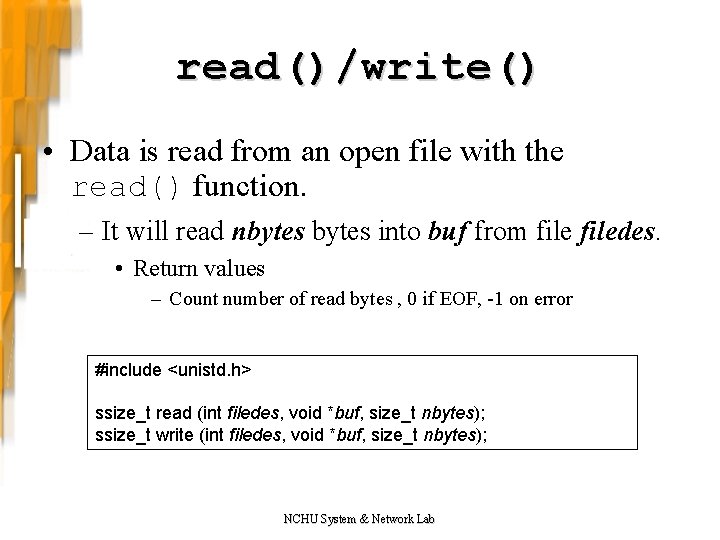 read()/write() • Data is read from an open file with the read() function. –