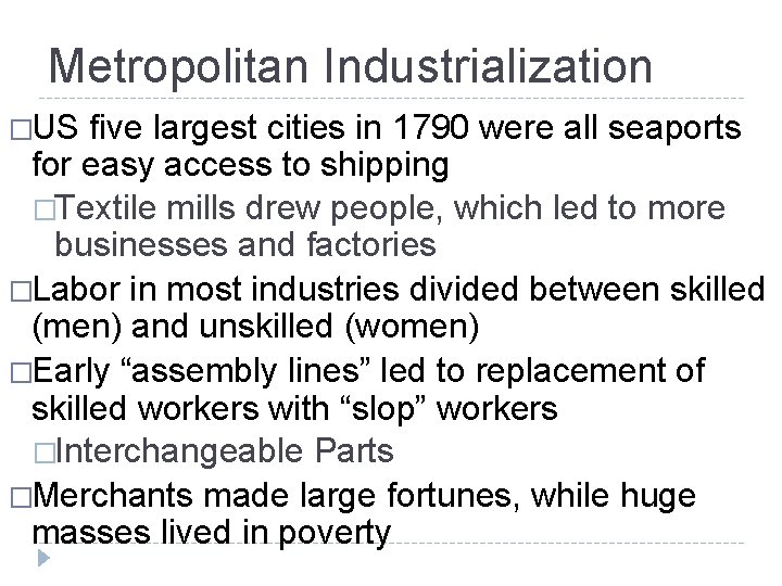 Metropolitan Industrialization �US five largest cities in 1790 were all seaports for easy access