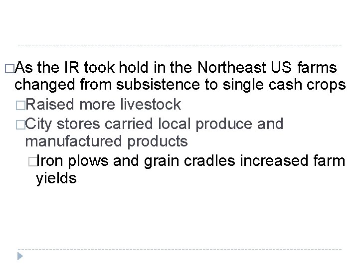 �As the IR took hold in the Northeast US farms changed from subsistence to