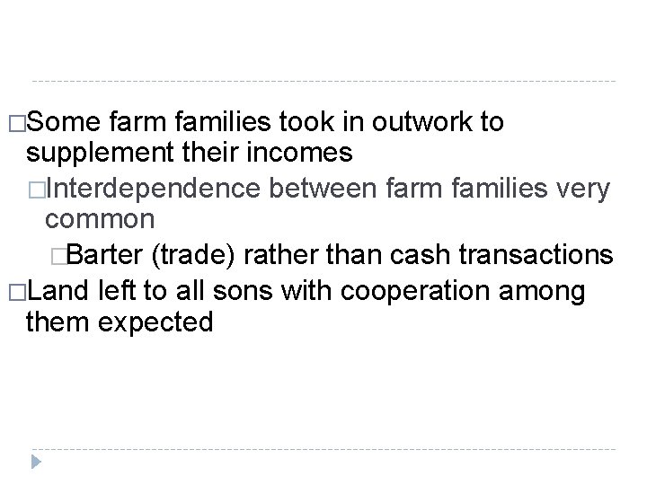 �Some farm families took in outwork to supplement their incomes �Interdependence between farm families