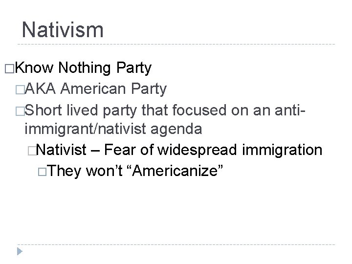 Nativism �Know Nothing Party �AKA American Party �Short lived party that focused on an