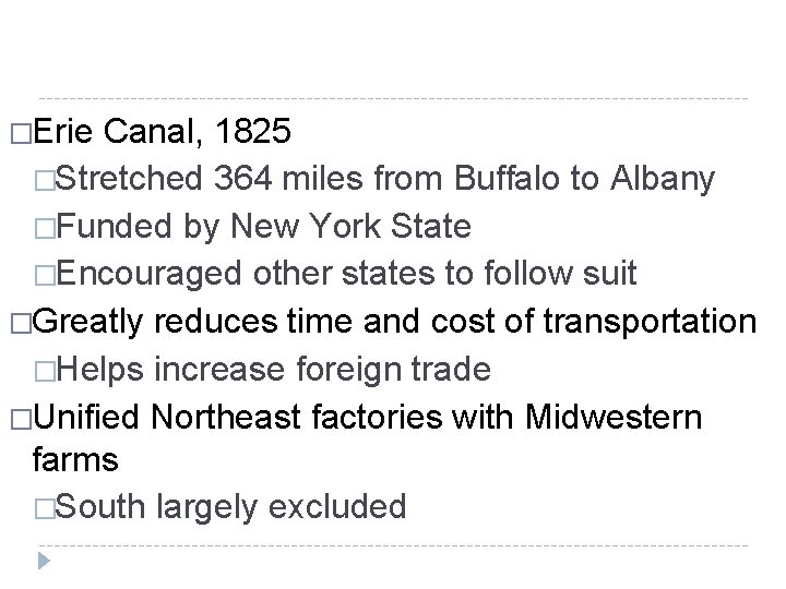 �Erie Canal, 1825 �Stretched 364 miles from Buffalo to Albany �Funded by New York