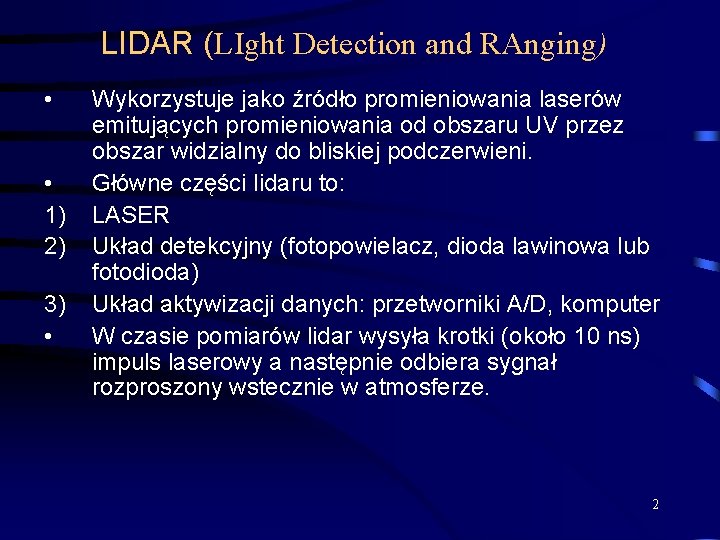 LIDAR (LIght Detection and RAnging) • • 1) 2) 3) • Wykorzystuje jako źródło