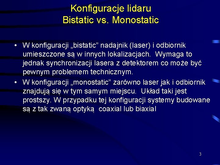 Konfiguracje lidaru Bistatic vs. Monostatic • W konfiguracji „bistatic” nadajnik (laser) i odbiornik umieszczone