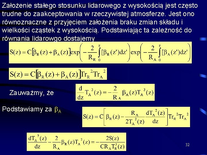 Założenie stałego stosunku lidarowego z wysokością jest często trudne do zaakceptowania w rzeczywistej atmosferze.