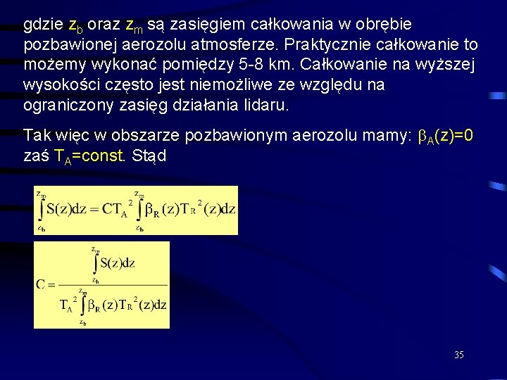 gdzie zb oraz zm są zasięgiem całkowania w obrębie pozbawionej aerozolu atmosferze. Praktycznie całkowanie