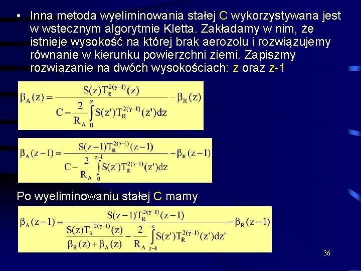  • Inna metoda wyeliminowania stałej C wykorzystywana jest w wstecznym algorytmie Kletta. Zakładamy