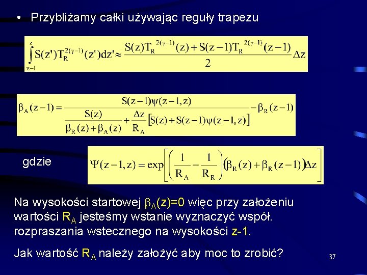  • Przybliżamy całki używając reguły trapezu gdzie Na wysokości startowej A(z)=0 więc przy