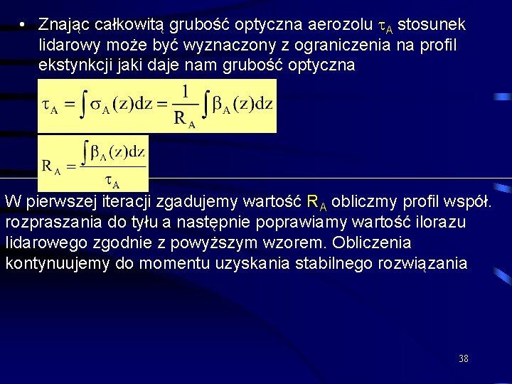  • Znając całkowitą grubość optyczna aerozolu A stosunek lidarowy może być wyznaczony z