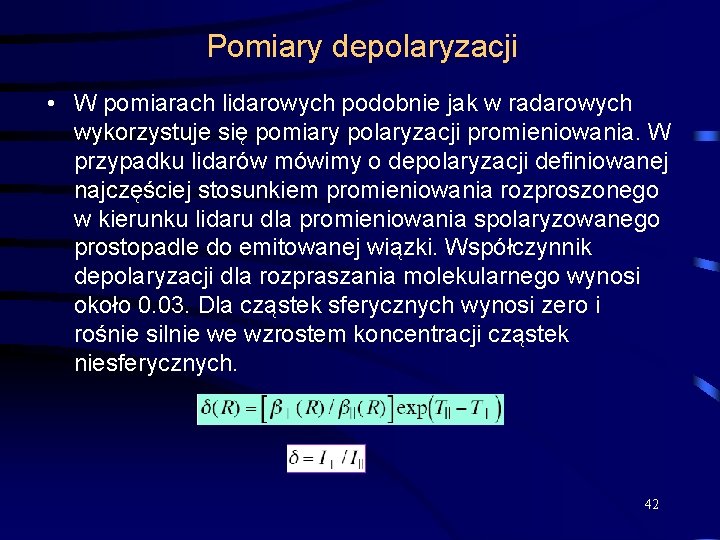 Pomiary depolaryzacji • W pomiarach lidarowych podobnie jak w radarowych wykorzystuje się pomiary polaryzacji