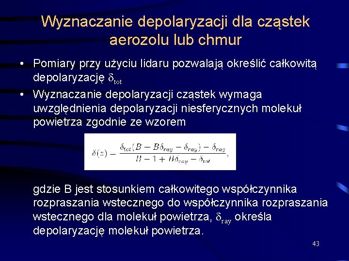 Wyznaczanie depolaryzacji dla cząstek aerozolu lub chmur • Pomiary przy użyciu lidaru pozwalają określić