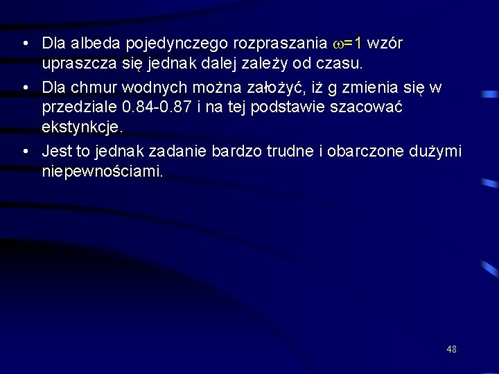  • Dla albeda pojedynczego rozpraszania =1 wzór upraszcza się jednak dalej zależy od