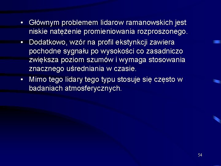  • Głównym problemem lidarow ramanowskich jest niskie natężenie promieniowania rozproszonego. • Dodatkowo, wzór