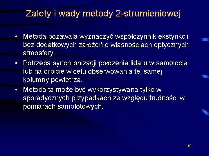 Zalety i wady metody 2 -strumieniowej • Metoda pozawala wyznaczyć współczynnik ekstynkcji bez dodatkowych