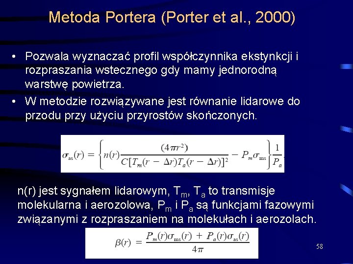 Metoda Portera (Porter et al. , 2000) • Pozwala wyznaczać profil współczynnika ekstynkcji i