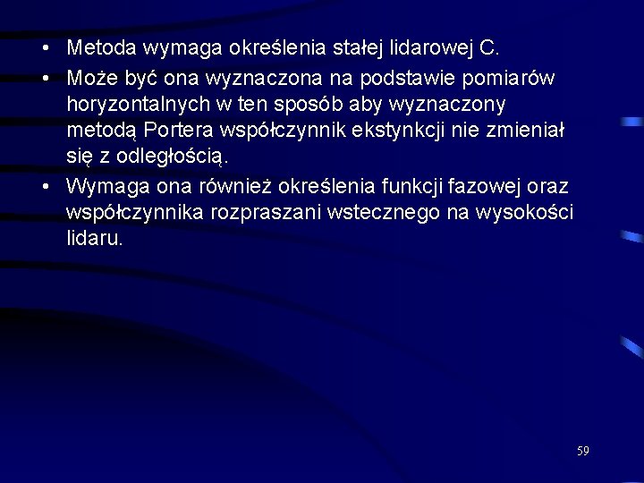  • Metoda wymaga określenia stałej lidarowej C. • Może być ona wyznaczona na
