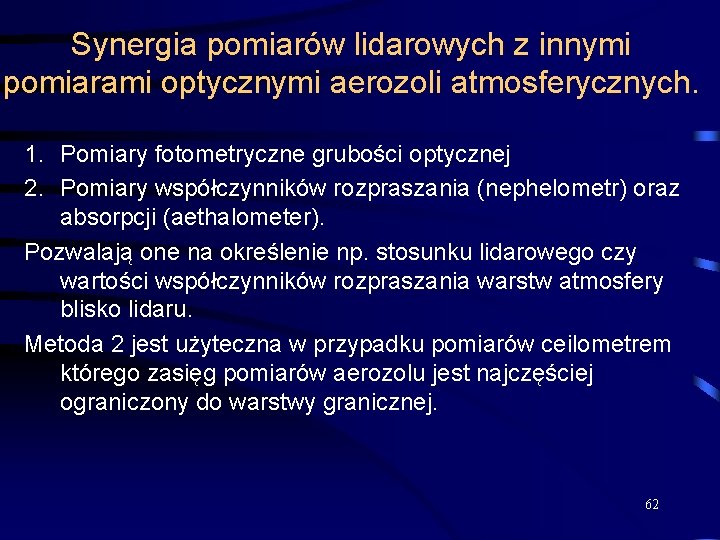 Synergia pomiarów lidarowych z innymi pomiarami optycznymi aerozoli atmosferycznych. 1. Pomiary fotometryczne grubości optycznej