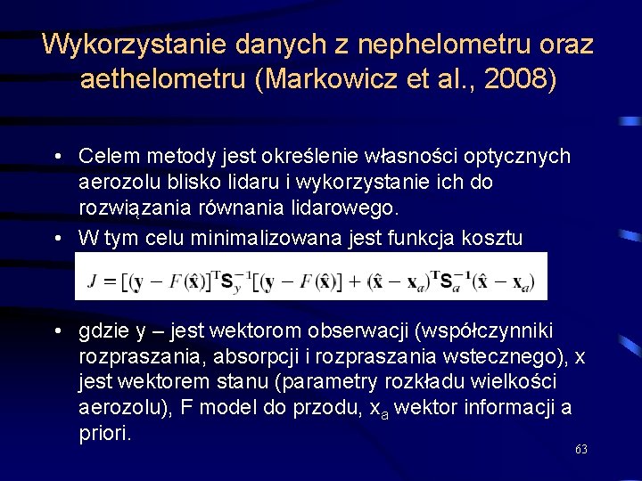 Wykorzystanie danych z nephelometru oraz aethelometru (Markowicz et al. , 2008) • Celem metody