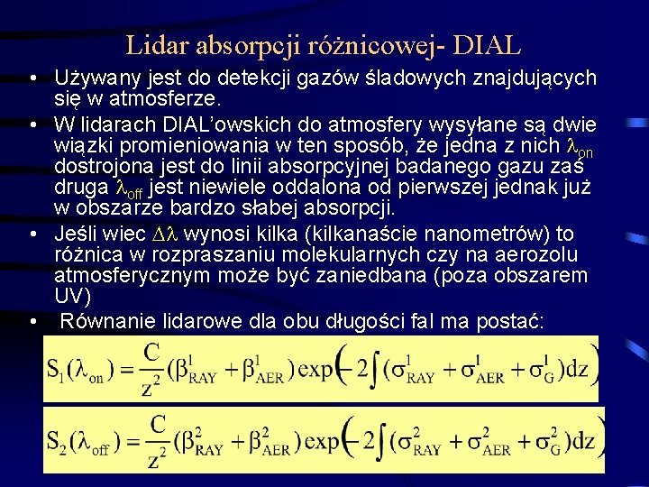 Lidar absorpcji różnicowej- DIAL • Używany jest do detekcji gazów śladowych znajdujących się w