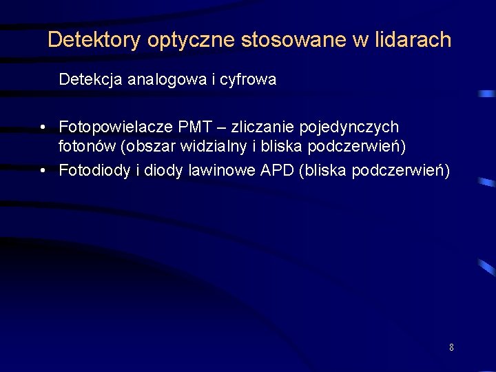 Detektory optyczne stosowane w lidarach Detekcja analogowa i cyfrowa • Fotopowielacze PMT – zliczanie