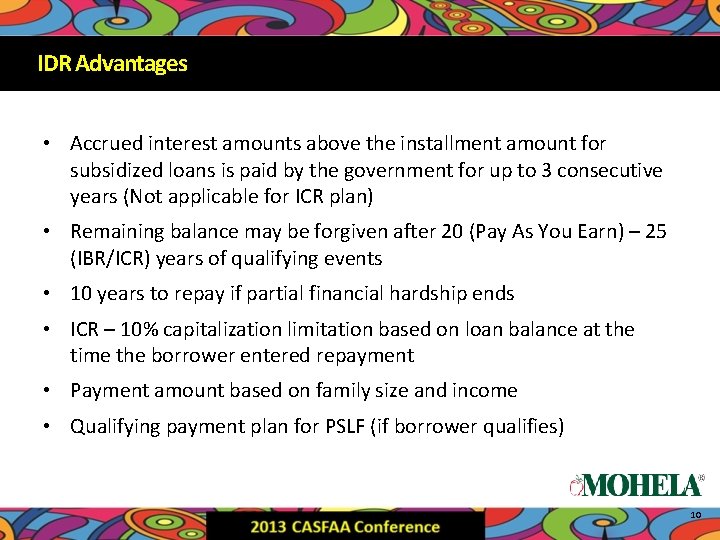 IDR Advantages • Accrued interest amounts above the installment amount for subsidized loans is