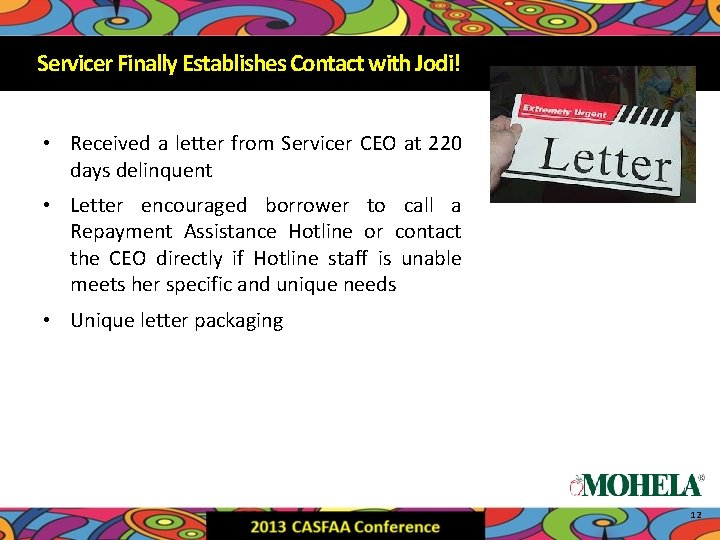 Servicer. Finally Establishes Contact Servicer Establishes Contact with Jodi! • Received a letter from