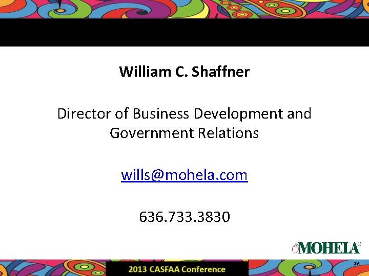 William C. Shaffner Director of Business Development and Government Relations wills@mohela. com 636. 733.
