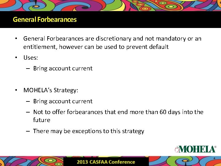 General Forbearances • General Forbearances are discretionary and not mandatory or an entitlement, however