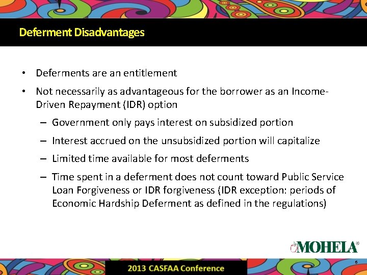 Deferment Disadvantages • Deferments are an entitlement • Not necessarily as advantageous for the