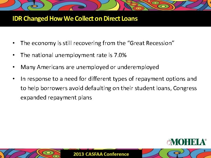 IDR Changed How We Collect on Direct Loans • The economy is still recovering