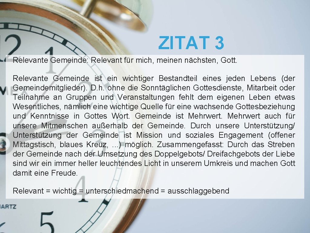 ZITAT 3 Relevante Gemeinde: Relevant für mich, meinen nächsten, Gott. Relevante Gemeinde ist ein