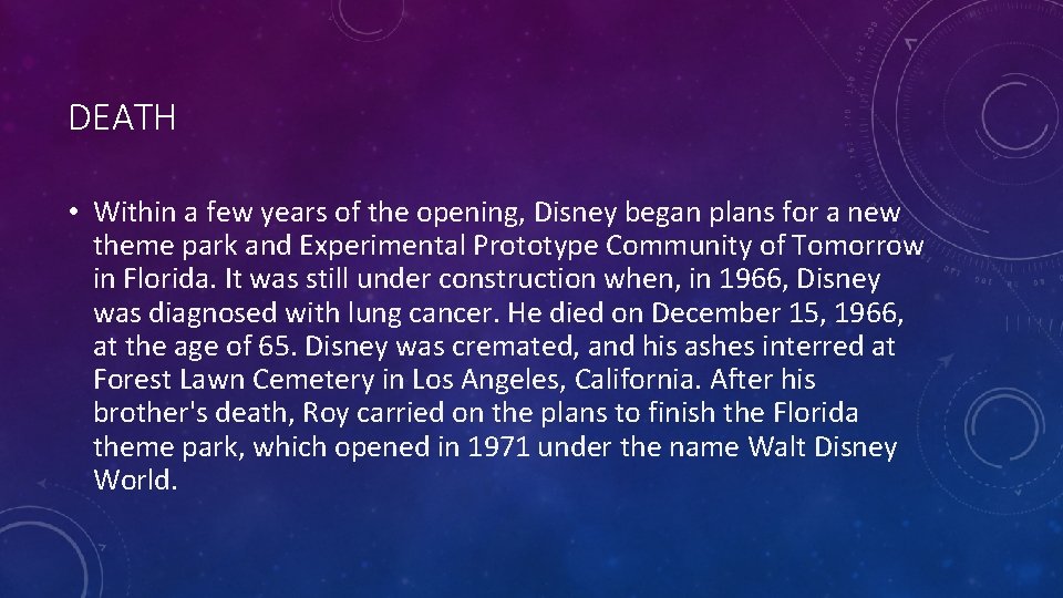 DEATH • Within a few years of the opening, Disney began plans for a