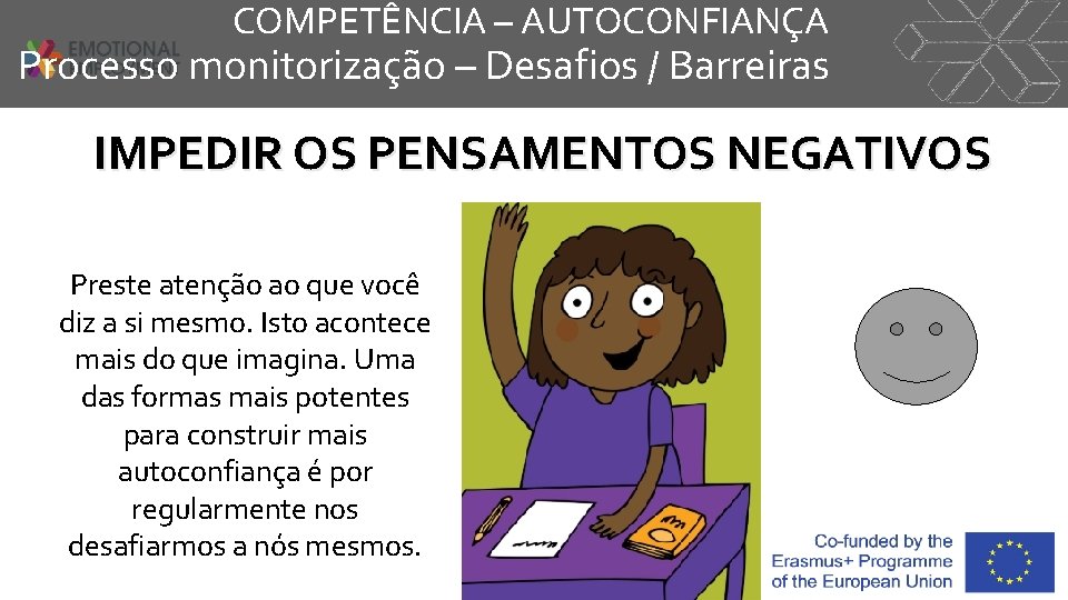 COMPETÊNCIA – AUTOCONFIANÇA Processo monitorização – Desafios / Barreiras IMPEDIR OS PENSAMENTOS NEGATIVOS Preste