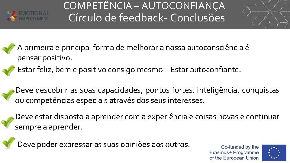 COMPETÊNCIA – AUTOCONFIANÇA Círculo de feedback- Conclusões A primeira e principal forma de melhorar