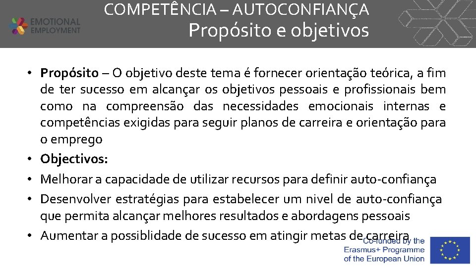 COMPETÊNCIA – AUTOCONFIANÇA Propósito e objetivos • Propósito – O objetivo deste tema é