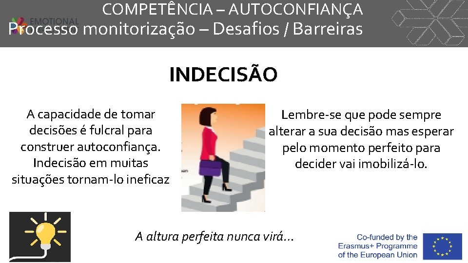 COMPETÊNCIA – AUTOCONFIANÇA Processo monitorização – Desafios / Barreiras INDECISÃO A capacidade de tomar