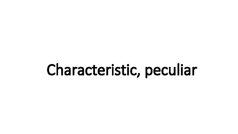 Indecisive Characteristic, peculiar 